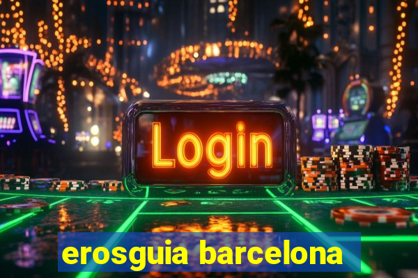 erosguia barcelona